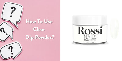 How to Use Clear Dip Powder